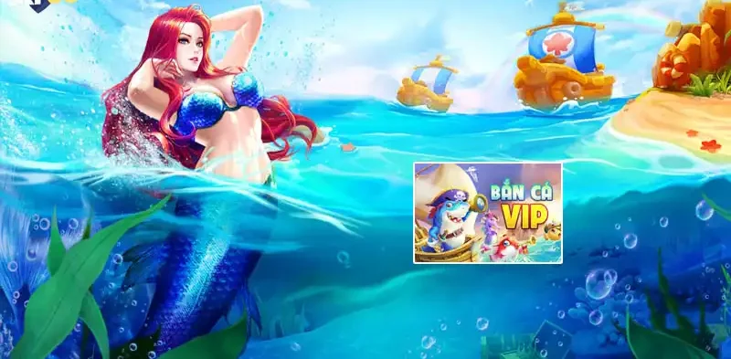 Bắn cá vip - Game đổi thưởng được ưa thích nhất 2024